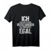 Ich Hab Das Schon Verstanden ist Mir Nur Egal Lustiges Spruch T-Shirt – Perfekt für Teenager, Nerds und Freunde mit Humor