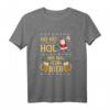 Ho ho hol mir mal ein Bier Weihnachtsgeschenk T-Shirt - Lustiges Bierliebhaber Shirt für Männer und Ehemänner zu Weihnachten