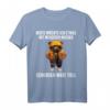 Heute Möchte Ich Was Mit Menschen Machen Schubsen Würre Toll - Lustiges Sarkastisches T-Shirt für Teddybärliebhaber, Humor und schwarzen Humor