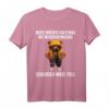 Heute Möchte Ich Was Mit Menschen Machen Schubsen Würre Toll - Lustiges Sarkastisches T-Shirt für Teddybärliebhaber, Humor und schwarzen Humor