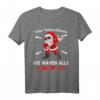 Lieber Weihnachtsmann Die Waren Alle Unartig T-Shirt – Lustiges Weihnachtsgeschenk für Männer, Frauen, Kinder & Kinder mit Humor