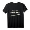 Das ist der Weg T-Shirt – Lustiges Sci-Fi Spruch-Shirt für Serien- und Weltraumfans, perfekt als Geschenk zu Weihnachten und Geburtstag
