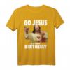 GO JESUS ITS YOUR BIRTHDAY Weihnachtshemd – Lustiges Christliches Weihnachts-T-Shirt für Feiertage & Geschenke