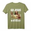 GO JESUS ITS YOUR BIRTHDAY Weihnachtshemd – Lustiges Christliches Weihnachts-T-Shirt für Feiertage & Geschenke